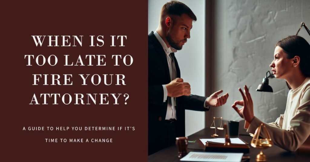 When is It Too Late to Fire Your Attorney? - Techeesy